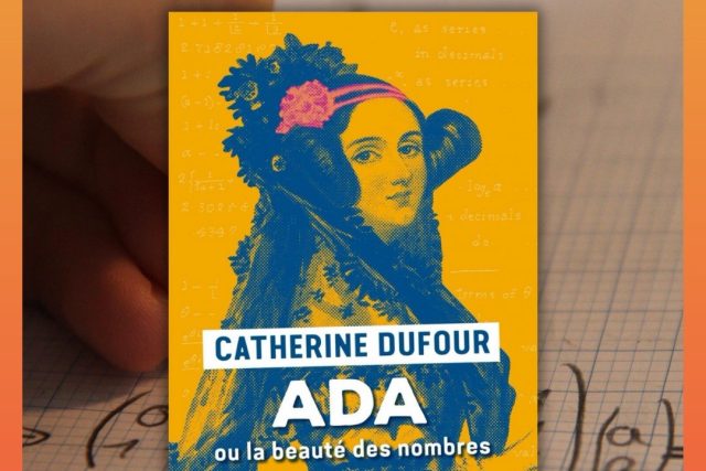 Ada Ou La Beauté Des Nombres (2021) Catherine Dufour (3x2)