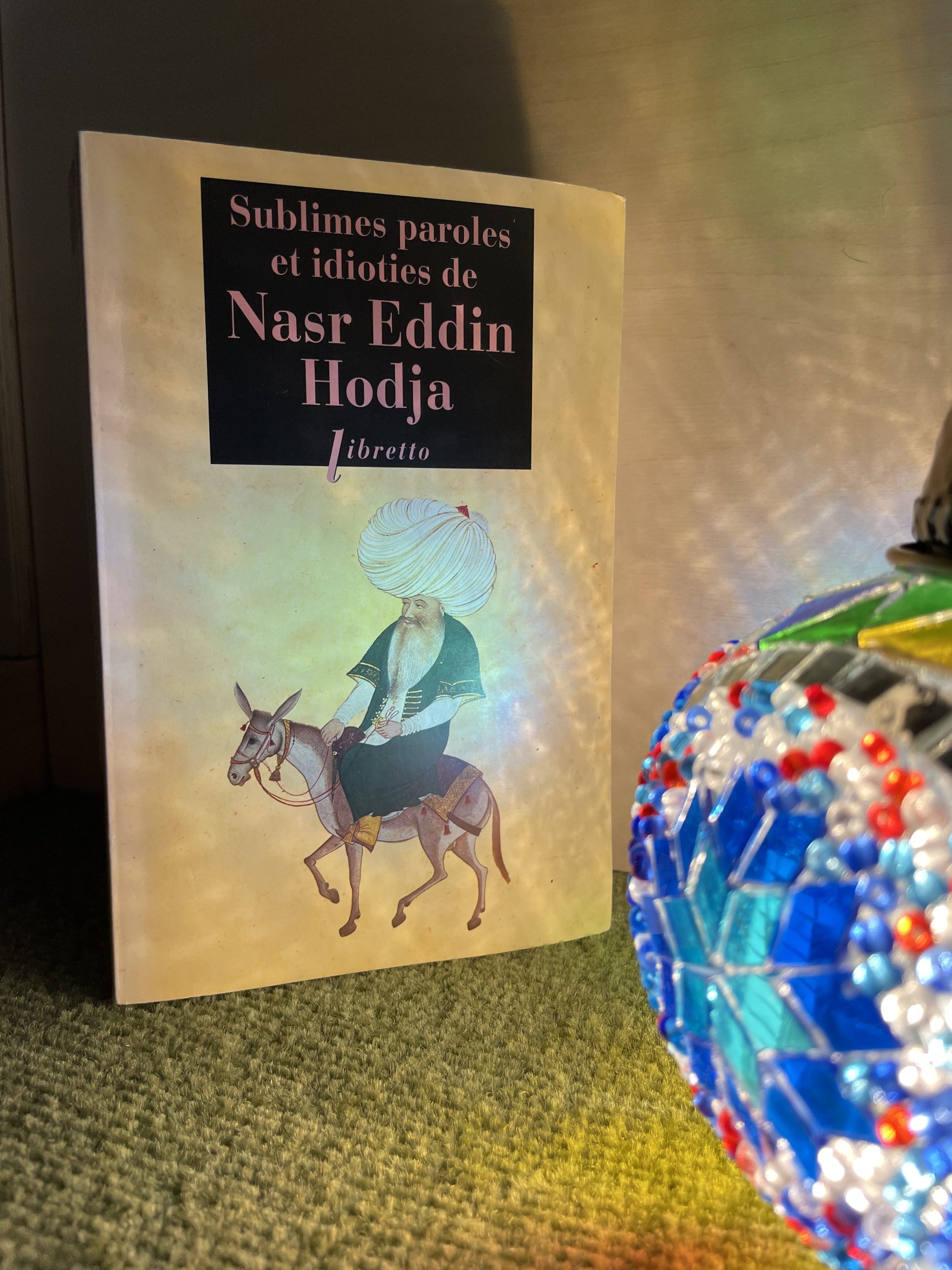 Sublimes Paroles Et Idioties De Nasr Eddin Hodja, Jean Louis Maunoury Sublimes Paroles Et Idioties De Nasr Eddin Hodja, Jean Louis Maunoury